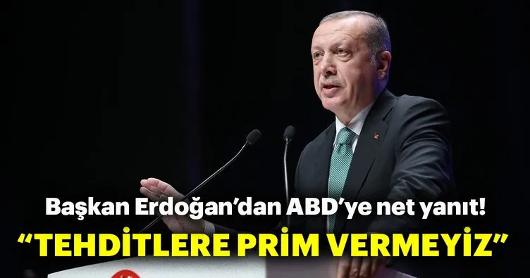 Başkan Erdoğan: Tehdit diline prim vermeyiz