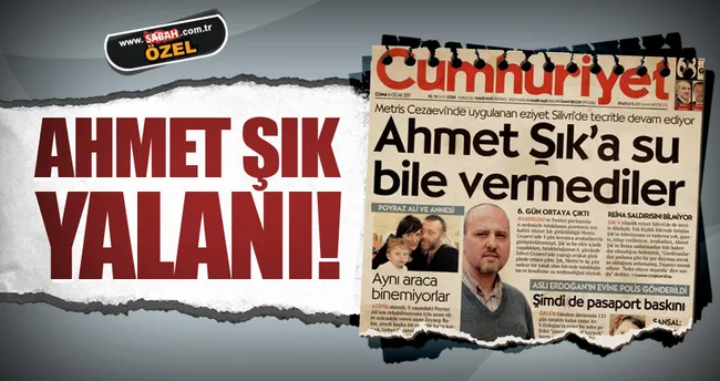 Cumhuriyet’in Ahmet Şık yalanı