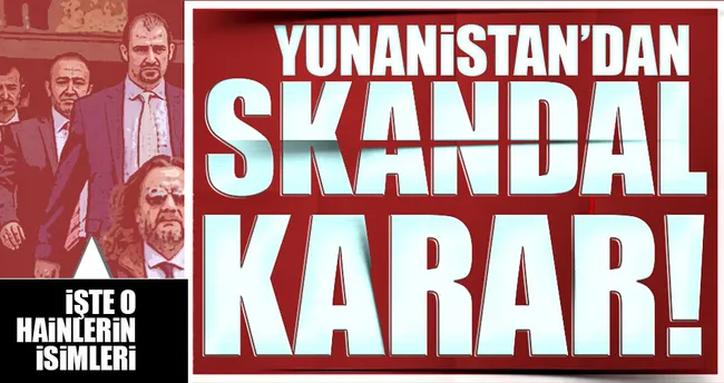 Yunanistan'a kaçan darbeciler: 8 kişinin iade talebi reddedildi