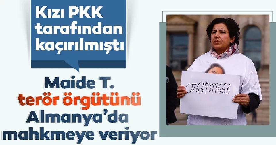 Kızı kaçırılan Maide T, terör örgütü PKK'yı Almanya'da mahkemeye verecek