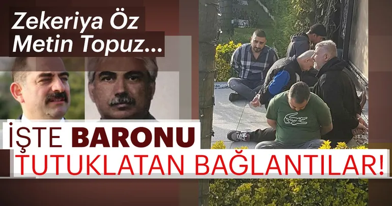 Son dakika: Baronu tutuklatan bağlantılar
