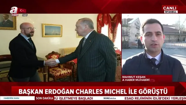 Cumhurbaşkanı Erdoğan ile AB Konseyi Başkanı Michel görüşüyor