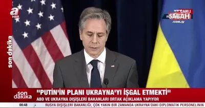 Son dakika: ABD ve Ukrayna Dışişleri Bakanları’ndan önemli açıklamalar: Putin’in planı Ukrayna’yı işgal etmekti | Video