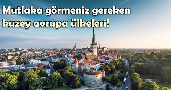 Mutlaka görmeniz gereken kuzey avrupa ülkeleri!