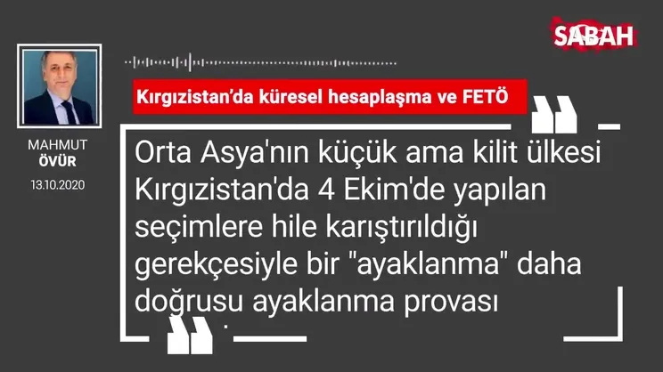 Mahmut Övür 'Kırgızistan’da küresel hesaplaşma ve FETÖ'