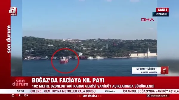 İstanbul Boğazı'nda korkutan dakikalar! Gemi kıyıya metreler kala durabildi