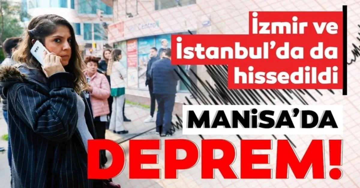 son dakika haberi manisa da korkutan deprem istanbul balikesir izmir ve bursa da hissedildi kandilli ve afad son depremler listesi 24 subat son dakika haberler