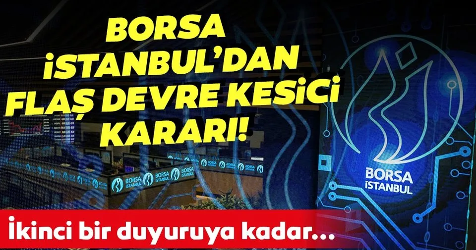 Son Dakika Borsa Istanbul Dan Flas Karar Ikinci Bir Duyuruya Kadar Kaldirildi Son Dakika Haberler