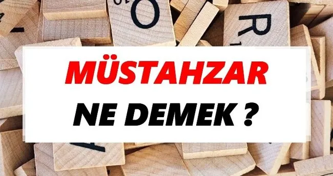 Müstahzar Ne Demek? TDK’ya Göre Müstahzar Sözlük Anlamı Nedir?