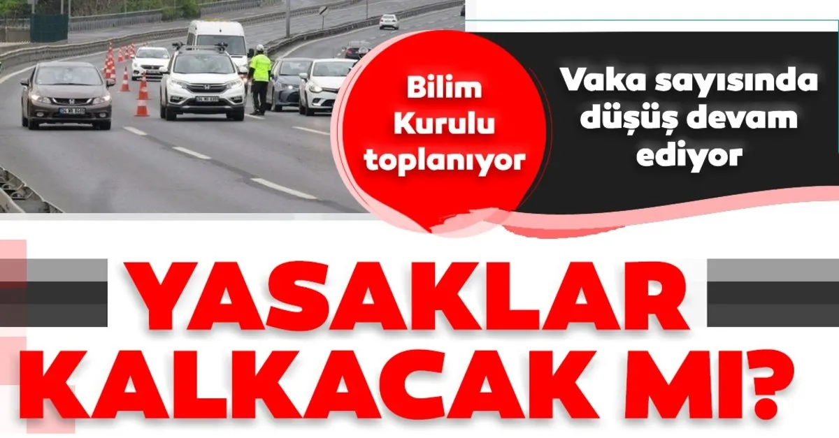 son dakika sokaga cikma ve diger yasaklar bitecek mi sokaga cikma yasagi bilim kurulu toplantisi sonrasi kalkacak mi son dakika haberler