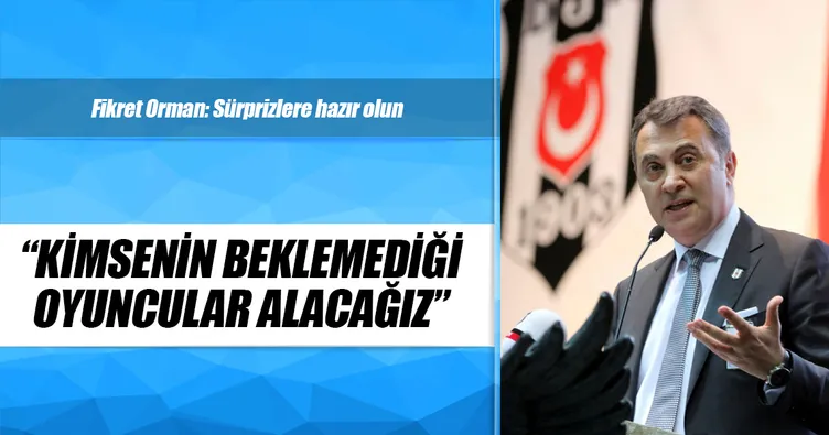 Kimsenin beklemediği oyuncular alacağız