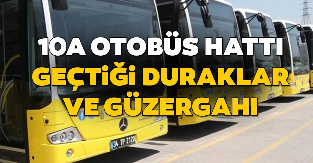 10a otobus duraklari neler iste 10a