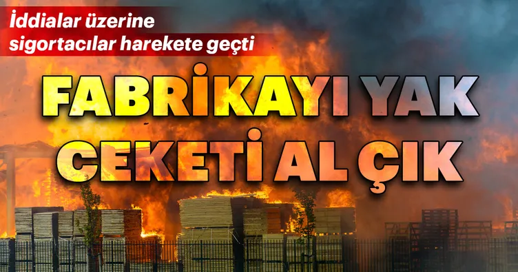 Fabrikayı yak ceketi al çık