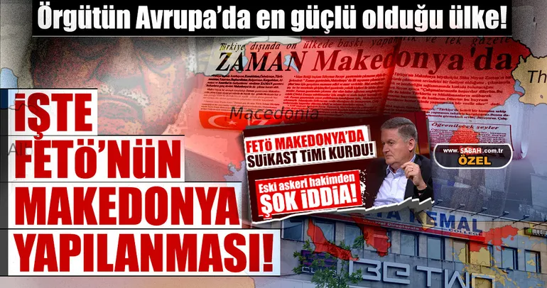 İşte FETÖ’nün Makedonya yapılanması!
