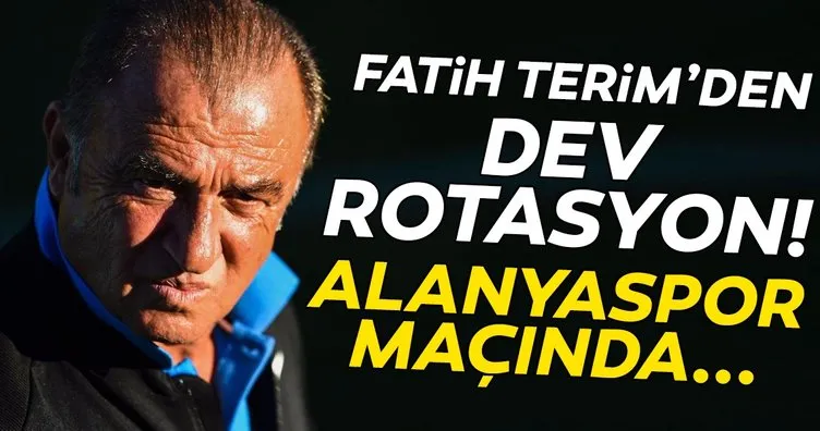 Fatih Terim’den dev rotasyon! Alanyaspor maçında...