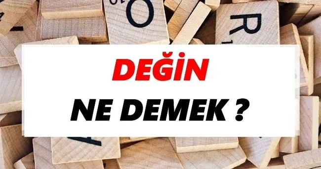 Değin Ne Demek? TDK’ya Göre Değin Sözlük Anlamı Nedir?