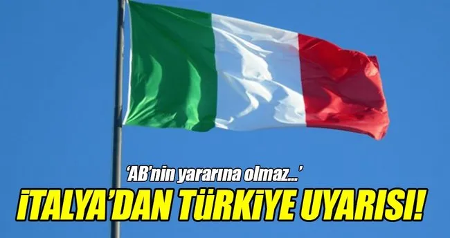 İtalya’dan AB’ye Türkiye uyarısı!