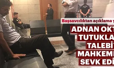Son dakika: Adnan Oktar tutuklama talebiyle mahkemeye sevk edildi