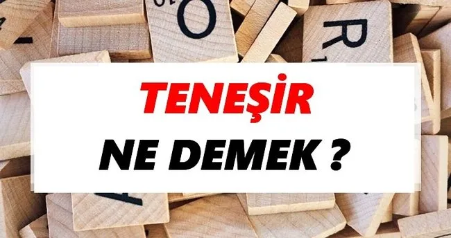 Teneşir Ne Demek? TDK’ya Göre Teneşir Sözlük Anlamı Nedir?