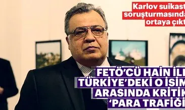 Karlov soruşturmasında ’para trafiği’ belirlendi