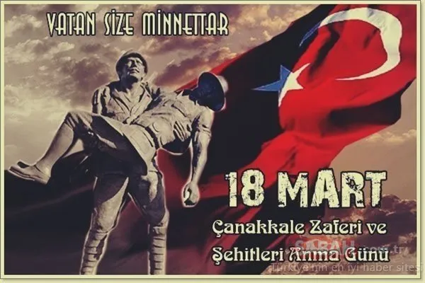 Çanakkale Zaferi mesajları ve sözleri: 18 Mart Çanakkale Zaferi resimli mesajları, şiirleri ve sözleri bu anlamlı günü unutmayın!