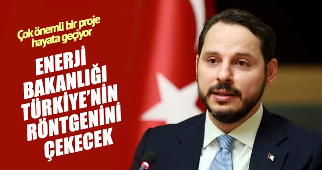 Enerji Bakanlığı Türkiye’nin röntgenini çekecek