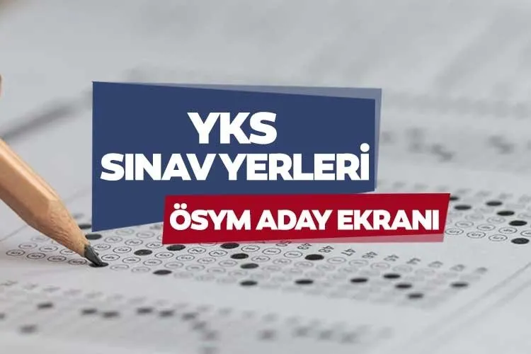 YKS SINAV GİRİŞ BELGESİ SORGULAMA EKRANI: ÖSYM ile 2024 YKS sınav giriş yerleri ne zaman açıklanır, nereden alınır?