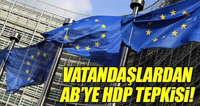 Vatandaşlardan AB’ye ’HDP’ tepkisi!