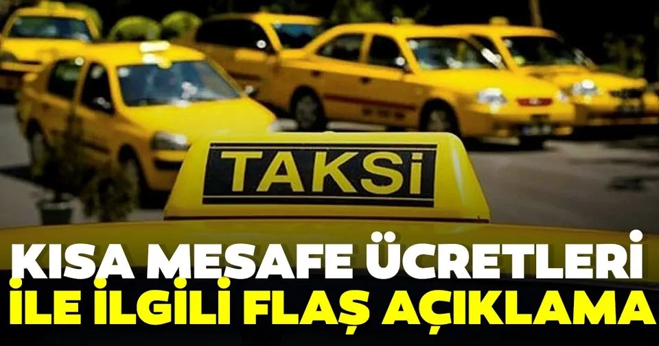 Taksilerdeki Kisa Mesafe Ucretleri Ile Ilgili Flas Aciklama Son Dakika Haberler