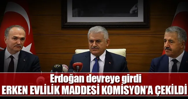 Erken evlilik maddesi Komisyon’a çekildi