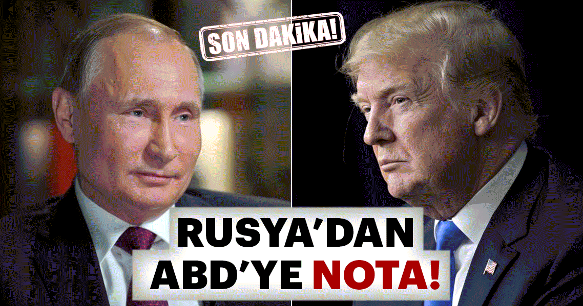 Son Dakika: Rusya’dan ABD’ye nota