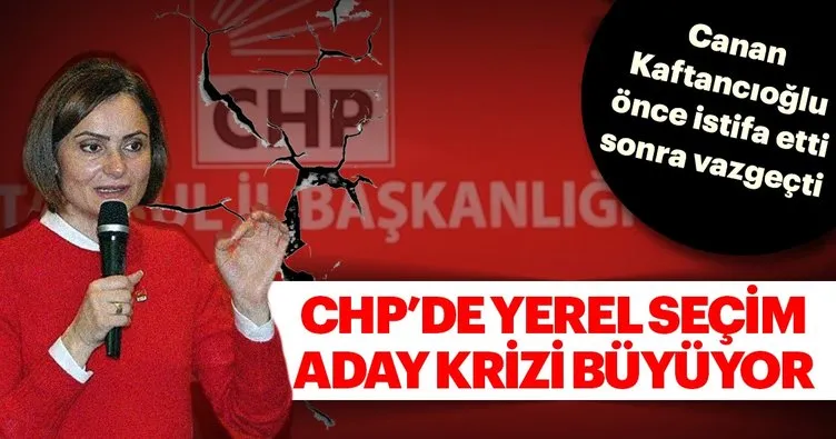 Son dakika haberi: CHP'de aday listesi krizi! Canan Kaftancıoğlu önce istifa etti sonra vazgeçti