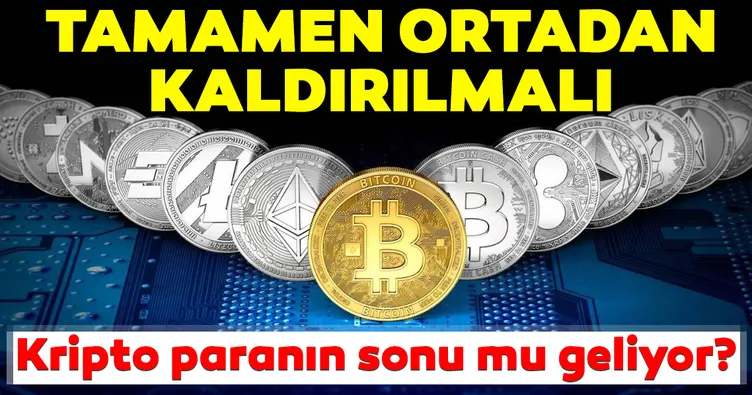 Kripto para birimleri için flaş açıklama! Tamamen ortadan kaldırmalıyız...