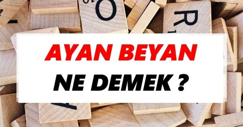 ayan beyan ne demek tdk ya gore ayan beyan sozluk anlami nedir tdk anlami haberleri