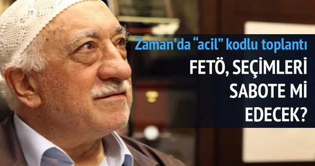 FETÖ, seçimleri sabote mi edecek?