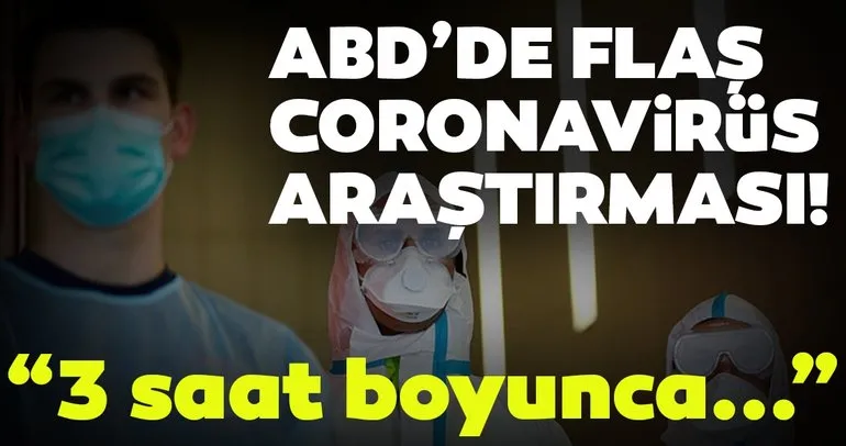 Son dakika haberi: ABDden flaş Coronavirüs çalışması! 3 saat boyunca...