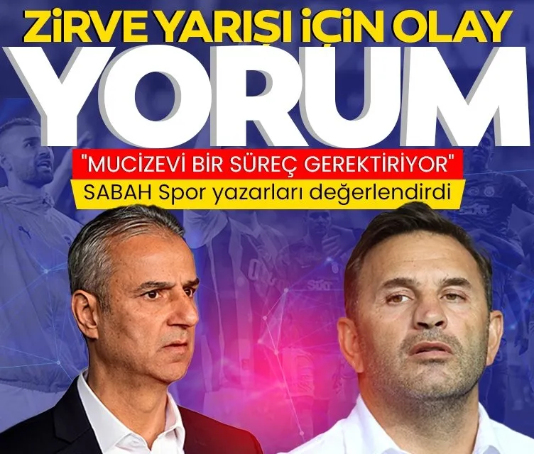 Galatasaray ve Fenerbahçe’nin zirve yarışı için olay değerlendirme