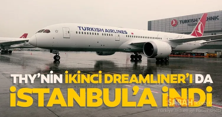 THY ikinci rüya uçağı Dreamliner da İstanbul’a indi!