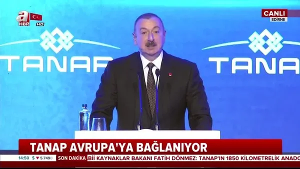 Azerbaycan Cumhurbaşkanı Aliyev'den TANAP Projesi Avrupa Bağlantısı Açılış Programı'nda önemli açıklamalar