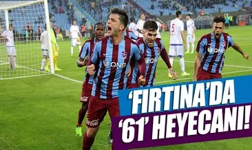 Trabzonspor yönetiminin ’61’ heyecanı!