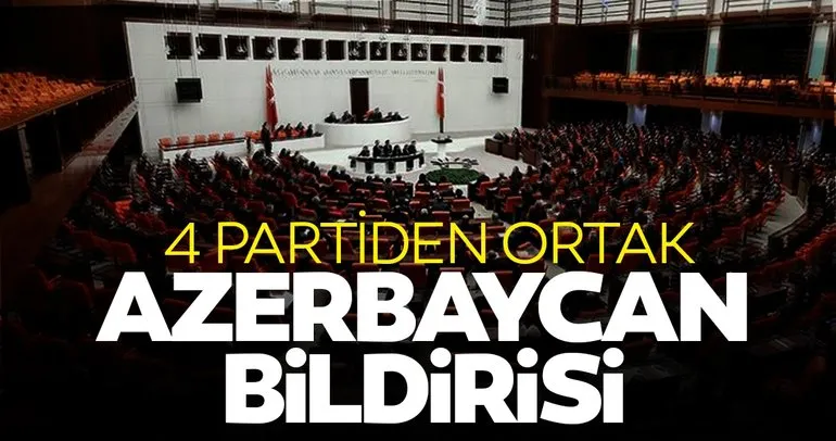 TBMM’de 4 partiden ortak Azerbaycan bildirisi