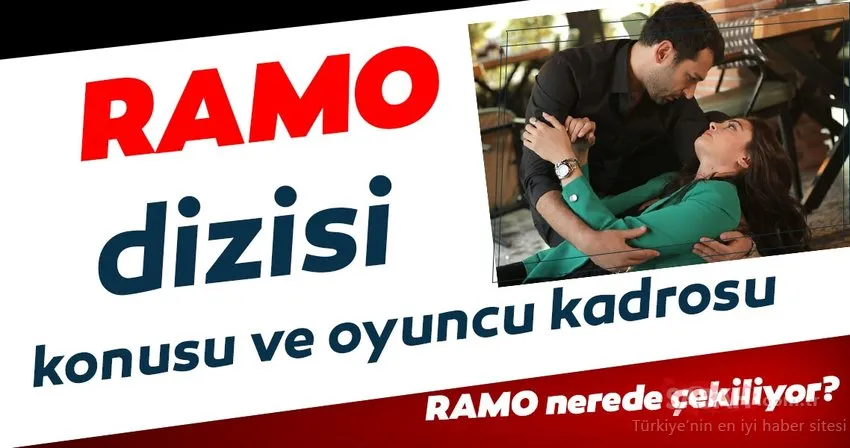 Ramo dizisi konusu nedir? Oyuncu kadrosunda kimler var? Ramo dizisi nerede çekiliyor?