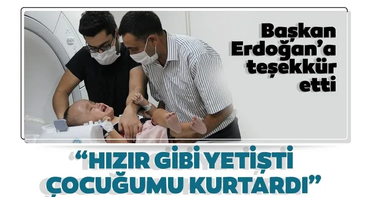 Çocuğu ameliyat edilen babadan Cumhurbaşkanı Erdoğan’a teşekkür