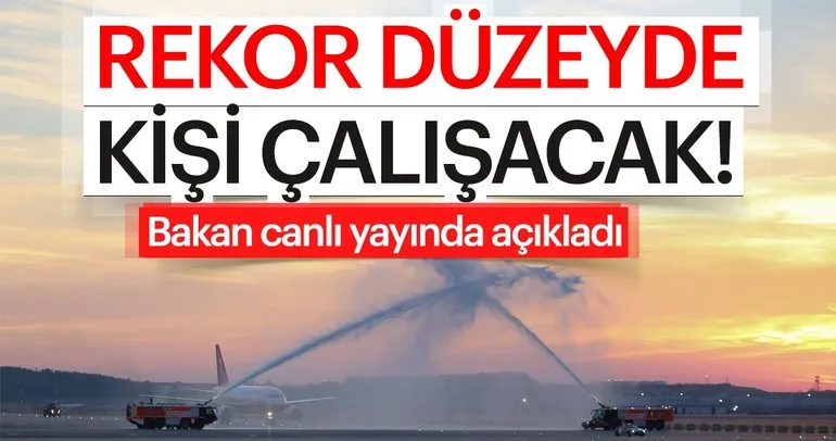 Son dakika! Bakan Ahmet Arslan: İstanbul Yeni Havalimanı’nda 225 bin kişi çalışacak