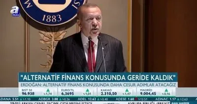 Başkan Erdoğan: Alternatif finans konusunda daha cesur adımlar atacağız