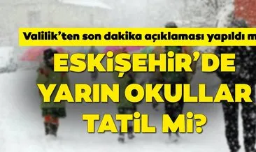 Eskişehir’de okullar bugün tatil mi? 7 Ocak Eskişehir Valiliği son dakika kar tatili açıklaması geldi mi?