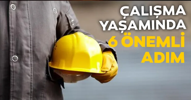 Çalışma yaşamında 6 önemli adım