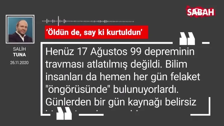 Salih Tuna ‘Öldün de, say ki kurtuldun’