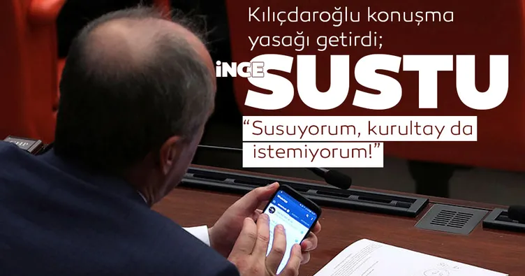 CHP’de konuşma yasağı Muharrem İnce dahil herkesi sessizliğe bürüdü!