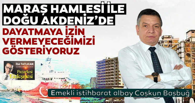 “Maraş hamlesi ile Doğu Akdeniz’de dayatmaya izin vermeyeceğimizi gösteriyoruz”